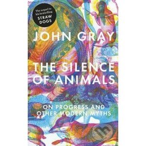 The Silence of Animals - John Gray