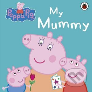 Peppa Pig: My Mummy - Ladybird Books