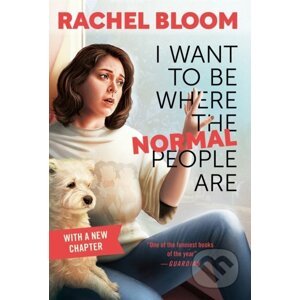 I Want to Be Where the Normal People Are - Rachel Bloom