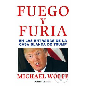 Fuego y furia: En las entranas de la Casa Blanca de Trump - Michael Wolff