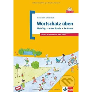 Wortschatz üben Bd 1: Mein Tag – Schule – Hause (Arbeitsheft) - Klett