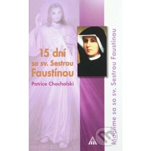 15 dní so svätou Sestrou Faustínou - Patrice Chocholski