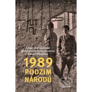 1989 – Podzim národů - Adam Burakowski, Aleksander Gubrynowicz, Paweł Ukielski