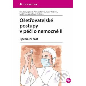 Ošetřovatelské postupy v péči o nemocné II - Renata Vytejčková a kolektív