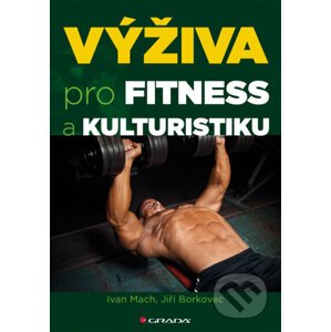 Výživa pro fitness a kulturistiku - Ivan Mach, Jiří Borkovec