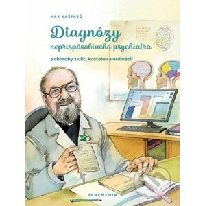 Diagnózy neprispôsobivého psychiatra - Max Kašparů