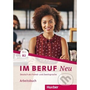 Im Beruf Neu: Arbeitsbuchbuch B1+/B2 - Corinna Gerhard