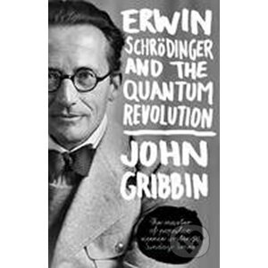 Erwin Schrodinger and the Quantum Revolution - John Gribbin
