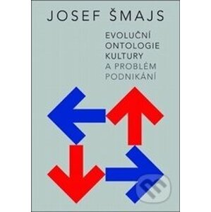 Evoluční ontologie kultury a problém podnikání - Josef Šmajs