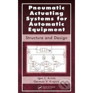 Pneumatic Actuating Systems for Automatic Equipment - Igor Lazar Krivts, German Vladimir Krejnin
