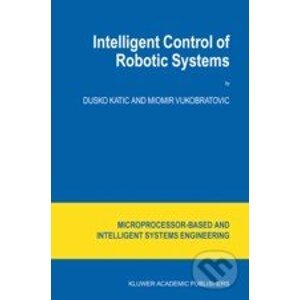 Intelligent Control of Robotic Systems - Dusko Katic
