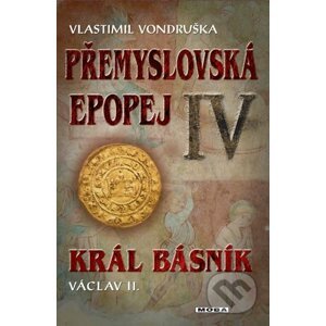 Přemyslovská epopej IV. - Vlastimil Vondruška