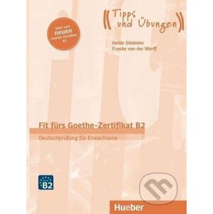 Fit fürs Goethe-Zertifikat B2 - Deutschprüfung für Erwachsene - Max Hueber Verlag