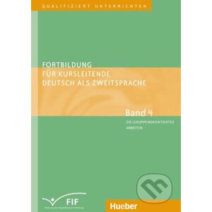 Fortbildung für Kursleitende DaZ: Band 4: Zielgruppenorientiertes Arbeiten - Erich Zehnder
