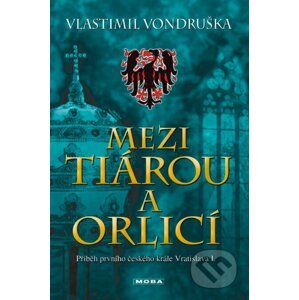 Mezi tiárou a orlicí - Vlastimil Vondruška
