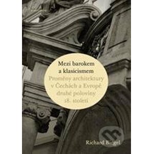 Mezi barokem a klasicismem - Richard Biegel