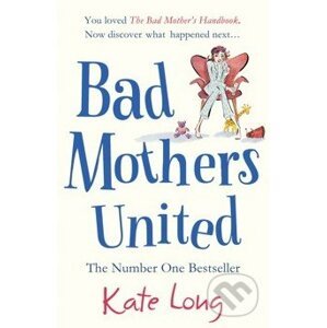 Bad Mothers United - Kate Long