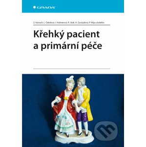Křehký pacient a primární péče - Zdeněk Kalvach, Libuše Čeledová a kol.
