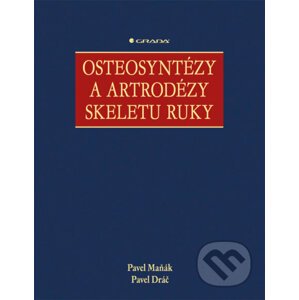 Osteosyntézy a artrodézy skeletu ruky - Pavel Maňák, Pavel Dráč