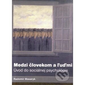 Medzi človekom a ľuďmi - Radomír Masaryk