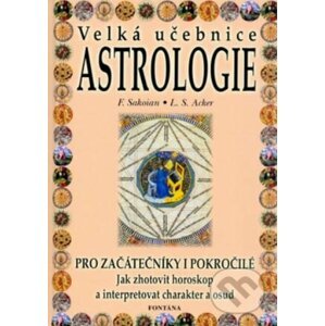 Velká učebnice astrologie - Frances Sakoian, Louis S. Acker