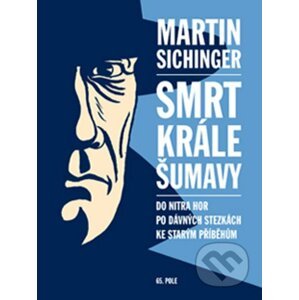 Smrt krále Šumavy - Martin Sichinger