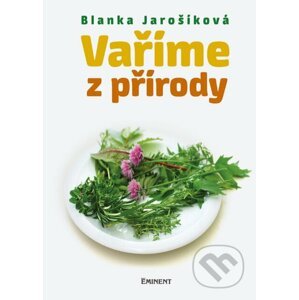 Vaříme z přírody - Blanka Jarošíková