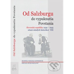 Od Salzburgu do vypuknutia Povstania - Peter Sokolovič