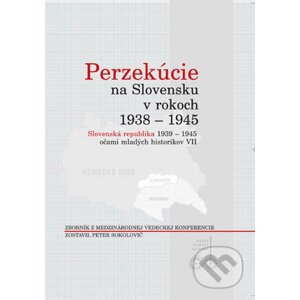 Perzekúcie na Slovensku v rokoch 1938 - 1945 - Peter Sokolovič
