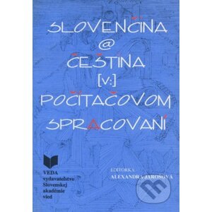 Slovenčina a čeština v počítačovom spracovaní - Alexandra Jarošová