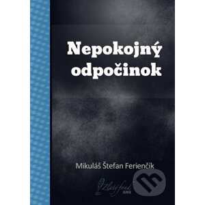 E-kniha Nepokojný odpočinok - Mikuláš Štefan Ferienčík