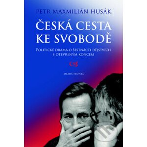 Česká cesta ke svobodě - Petr Husák