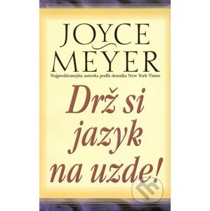 Drž si jazyk na uzde! - Joyce Meyer