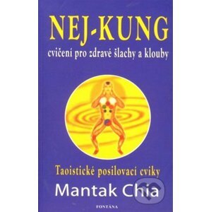 Nej-kung – Cvičení pro zdravé šlachy a klouby - Mantak Chia