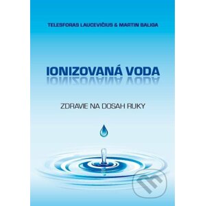 Ionizovaná voda - Telesforas Laucevičius, Martin Baliga