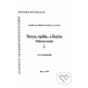 Marsyas, Apollón... a Dionýsos I. - Ivo Osolsobě