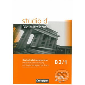 Studio d - B2/1 Die Mittelstufe: Unterrichtsvorbereitung mit Kopiervorlagen und Tests - Hermann Funk
