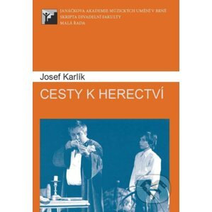 Cesty k herectví - Josef Karlík