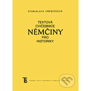 Textová cvičebnice němčiny pro historiky - Stanislava Hřebíčková