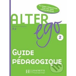 Alter Ego 2 - Guide pédagogique - Annie Berthet
