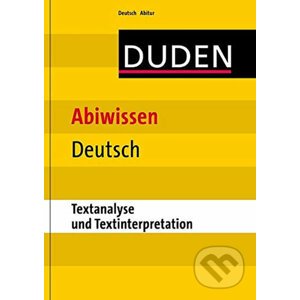 Duden - Abiwissen Deutsch: Textanalyse und Textinterpretation - Bibliographisches Institut
