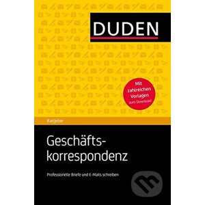Duden - Ratgeber - Geschäftskorrespondenz: Professionelle Briefe und E-Mails schreiben, 2. Ausgabe - Bibliographisches Institut