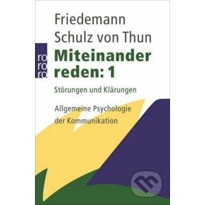Miteinander reden 1: Störungen und Klärungen. Allgemeine Psychologie der Kommunikation - Friedemann Thun von Schulz
