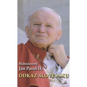 Blahoslavený Ján Pavol II.: Odkaz Slovensku - Marián Gavenda