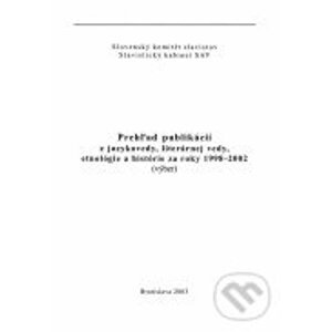 Prehľad publikácií z jazykovedy, literárnej vedy, etnológie a histórie za roky 1998-2002 - Peter Žeňuch