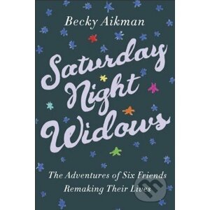 Saturday Night Widows - Becky Aikman
