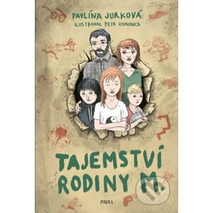 Tajemství rodiny M. - Pavlína Jurková, Petr Korunka (ilustrátor)