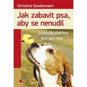 Jak zabavit psa, aby se nenudil - Christina Sondermann