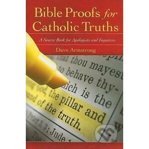 Bible Proofs for Catholic Truths - Dave Armstrong
