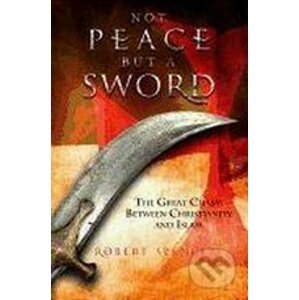 Not Peace But a Sword - Robert Spencer